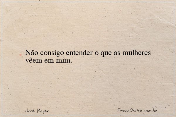 Frase de José Mayer