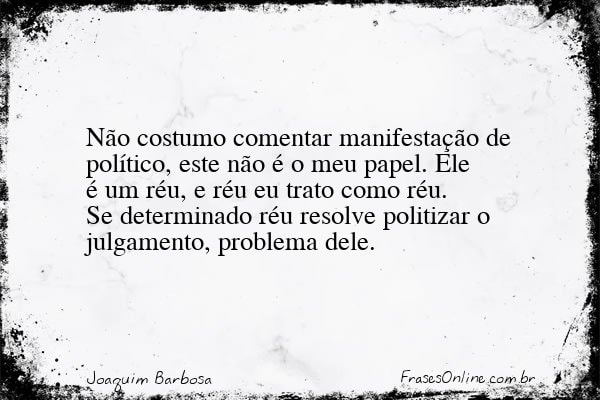 Frase de Joaquim Barbosa