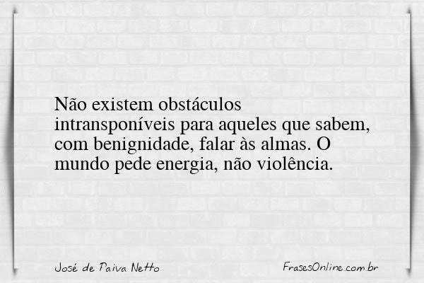 Frase de José de Paiva Netto
