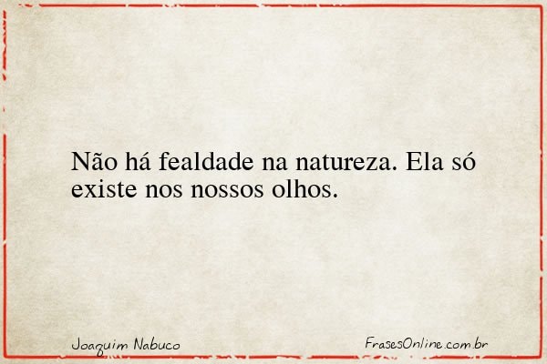 Frase de Joaquim Nabuco