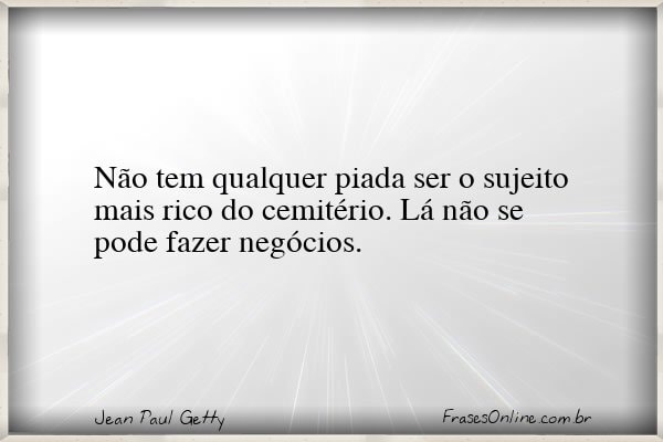 Frase de Jean Paul Getty