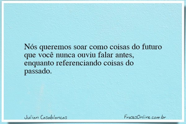 Frase de Julian Casablancas