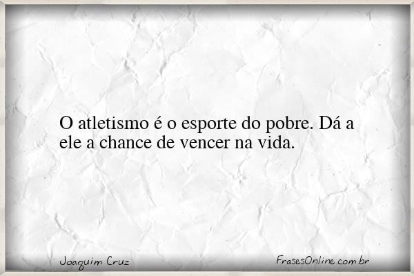 Frase de Joaquim Cruz