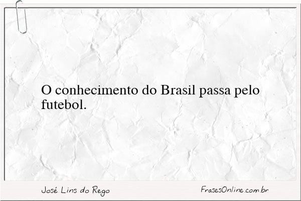 Frase de José Lins do Rego