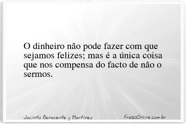 Frase de Jacinto Benavente y Martinez
