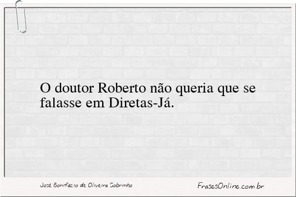 Frase de José Bonifácio de Oliveira Sobrinho