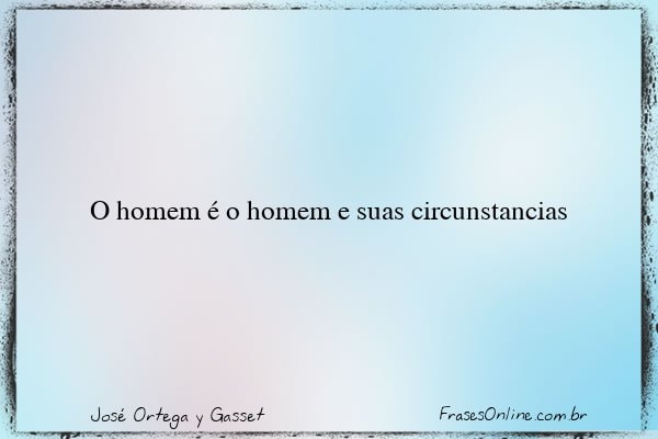 Frase de José Ortega y Gasset