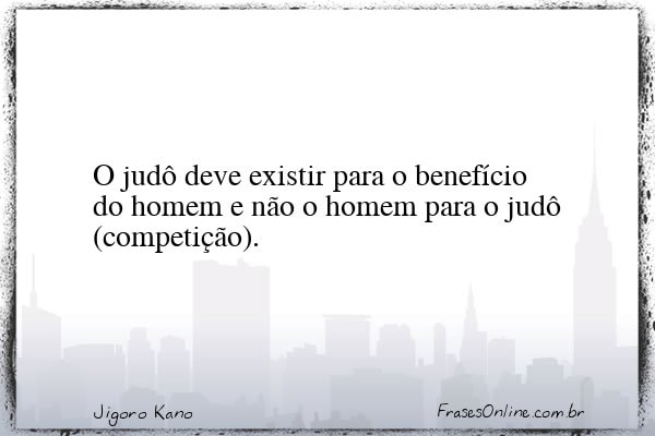 Frase de Jigoro Kano