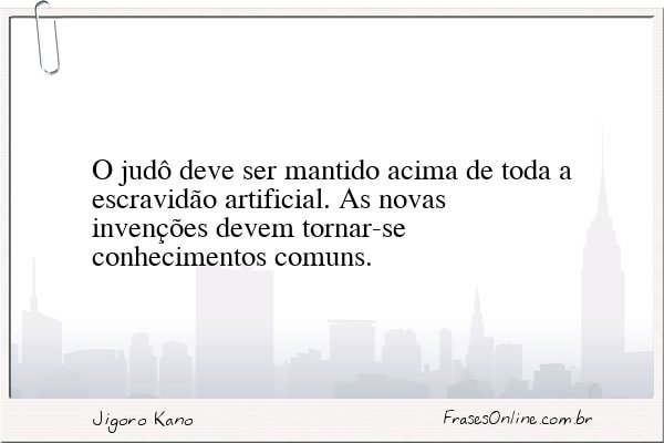 Frase de Jigoro Kano