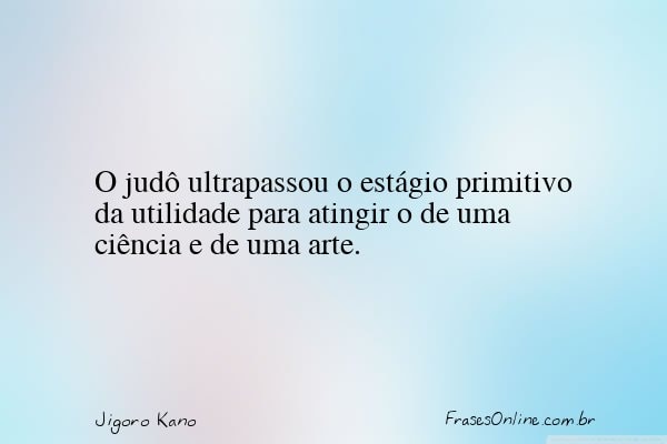 Frase de Jigoro Kano