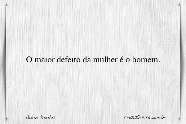 Frase de Júlio Dantas