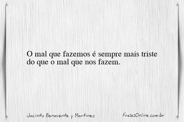 Frase de Jacinto Benavente y Martinez