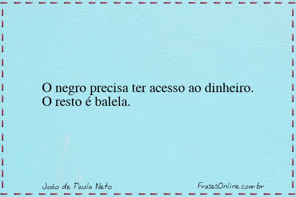 Frase de João de Paula Neto