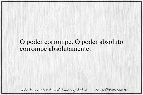 Frase de John Emerich Edward Dalberg-Acton