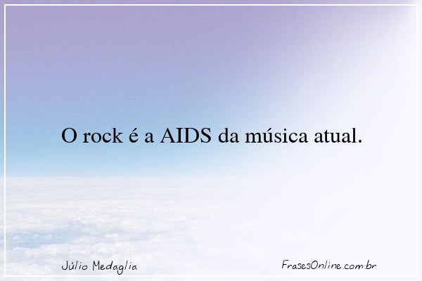 Frase de Júlio Medaglia