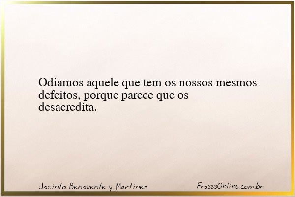 Frase de Jacinto Benavente y Martinez