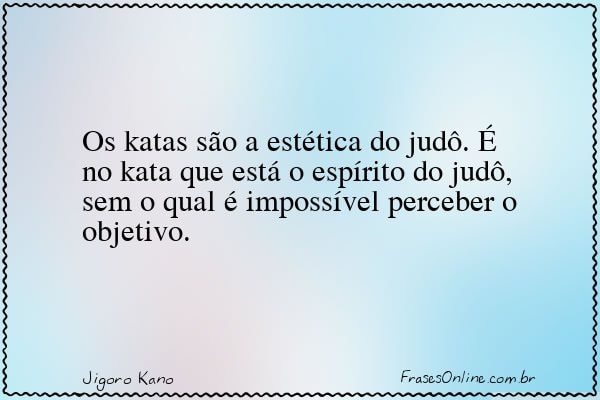 Frase de Jigoro Kano