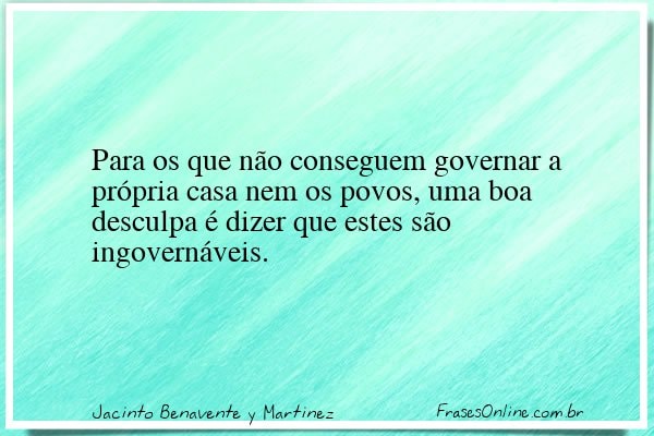 Frase de Jacinto Benavente y Martinez