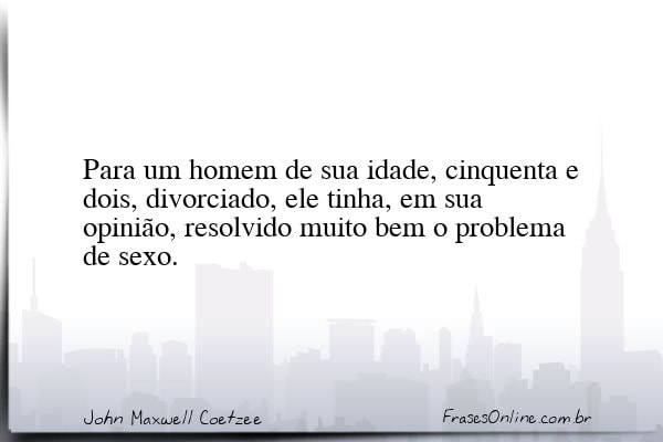 Frase de John Maxwell Coetzee