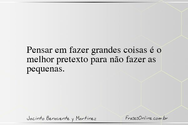 Frase de Jacinto Benavente y Martinez