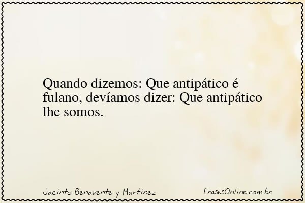 Frase de Jacinto Benavente y Martinez