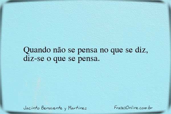 Frase de Jacinto Benavente y Martinez