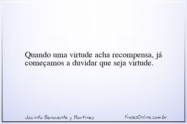 Frase de Jacinto Benavente y Martinez