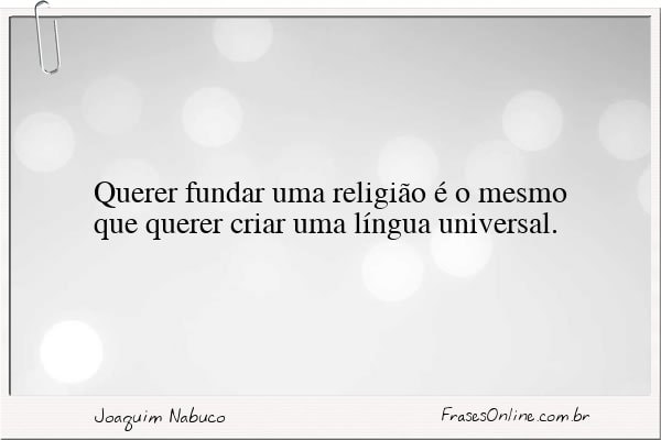 Frase de Joaquim Nabuco
