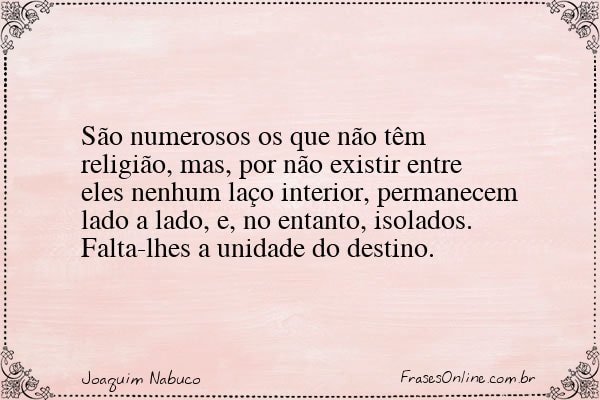 Frase de Joaquim Nabuco