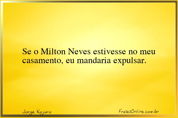 Frase de Jorge Kajuru