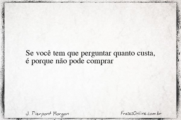 Frase de J. Pierpont Morgan