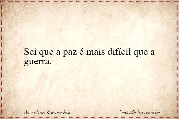 Frase de Juscelino Kubitschek