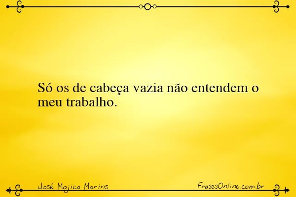 Frase de José Mojica Marins