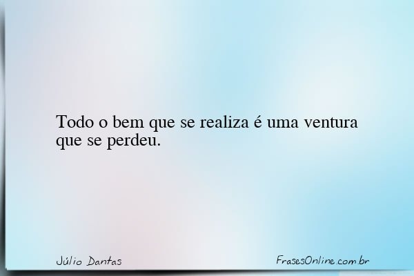 Frase de Júlio Dantas