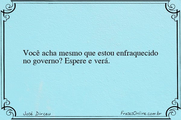 Frase de José Dirceu