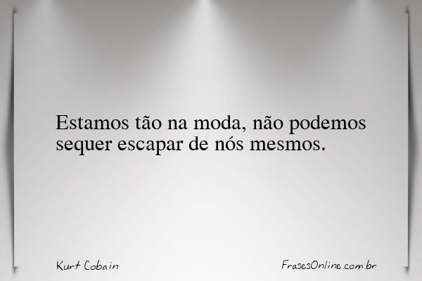 Frase de Kurt Cobain