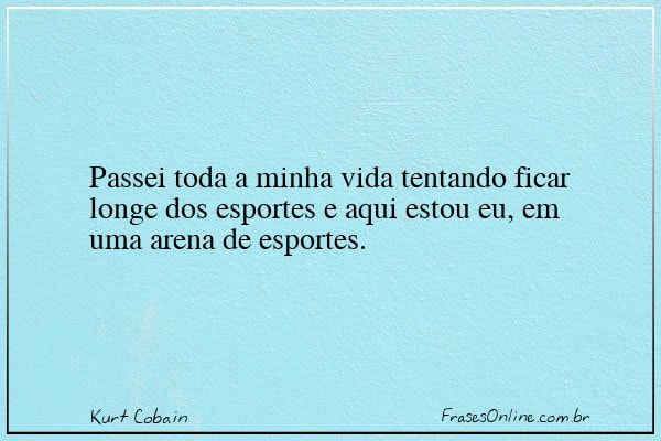 Frase de Kurt Cobain