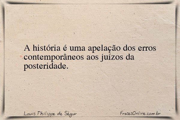 Frase de Louis Philippe de Ségur