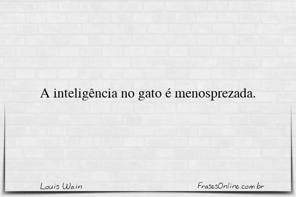 Frase de Louis Wain