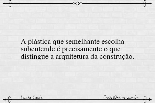 Frase de Lucio Costa