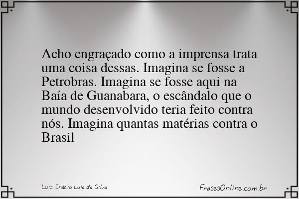 Frase de Luiz Inácio Lula da Silva
