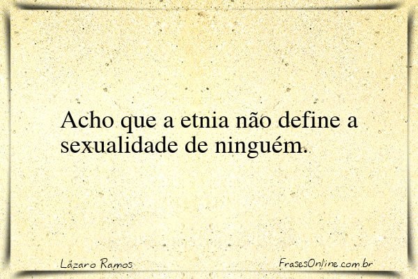 Frase de Lázaro Ramos