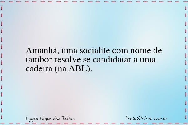 Frase de Lygia Fagundes Telles