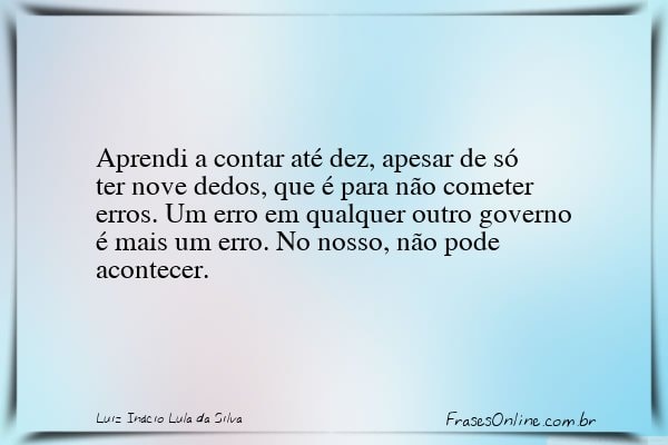 Frase de Luiz Inácio Lula da Silva