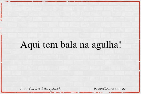 Frase de Luiz Carlos Alborghetti