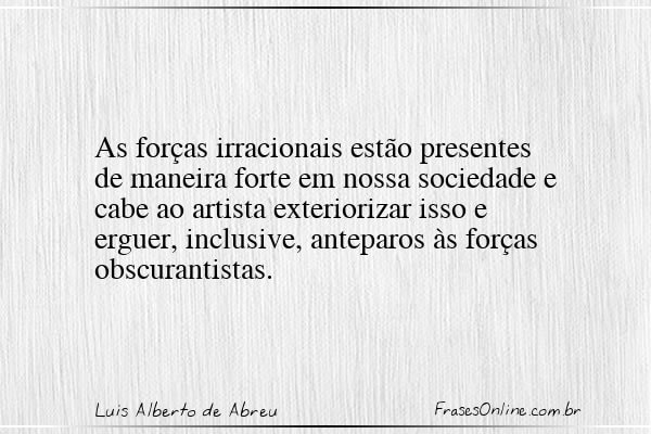 Frase de Luis Alberto de Abreu