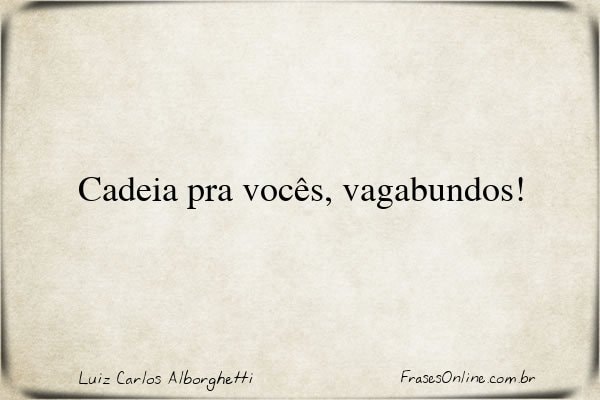 Frase de Luiz Carlos Alborghetti