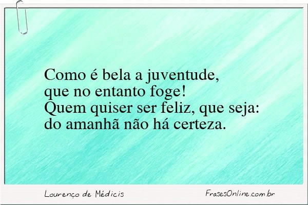 Frase de Lourenço de Médicis