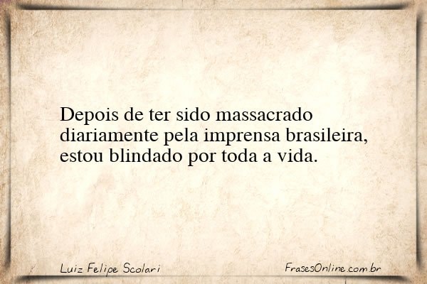 Frase de Luiz Felipe Scolari