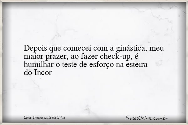 Frase de Luiz Inácio Lula da Silva